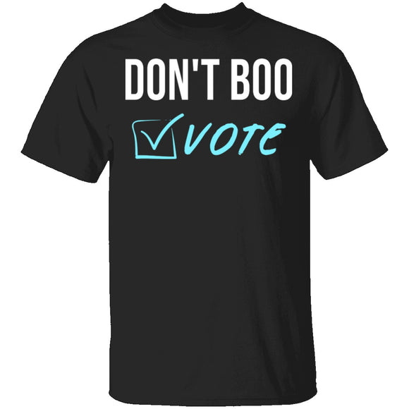 Don't Boo, Vote T-Shirt CustomCat