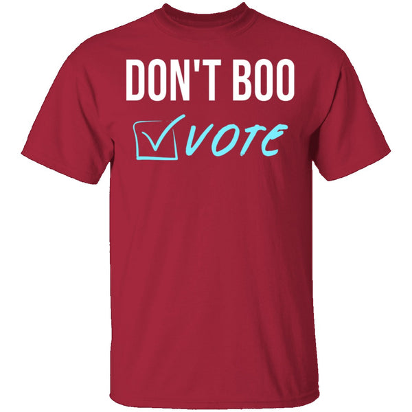 Don't Boo, Vote T-Shirt CustomCat