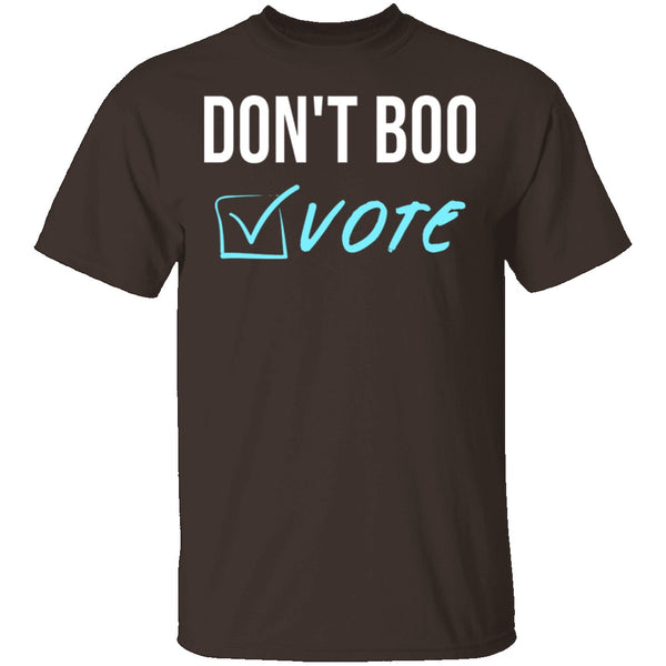 Don't Boo, Vote T-Shirt CustomCat