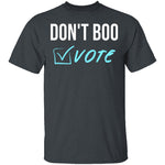 Don't Boo, Vote T-Shirt CustomCat