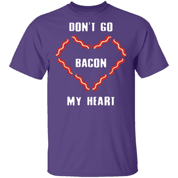 Don't Go Bacon My Heart T-Shirt CustomCat