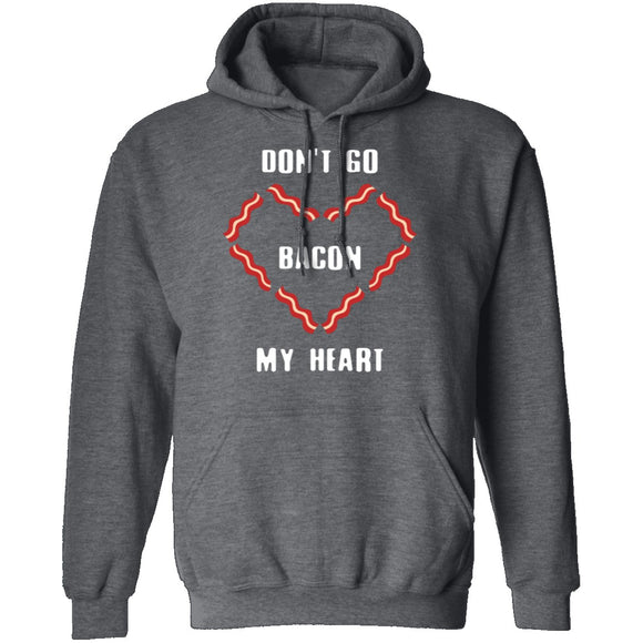 Don't Go Bacon My Heart T-Shirt CustomCat