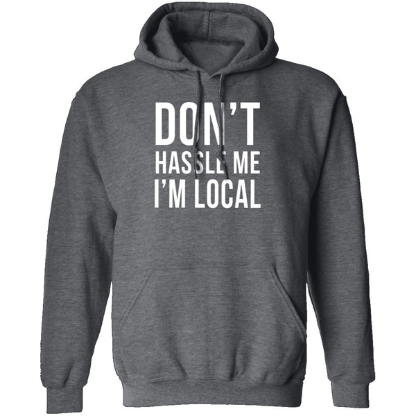 Don't Hassle Me I'm Local T-Shirt CustomCat