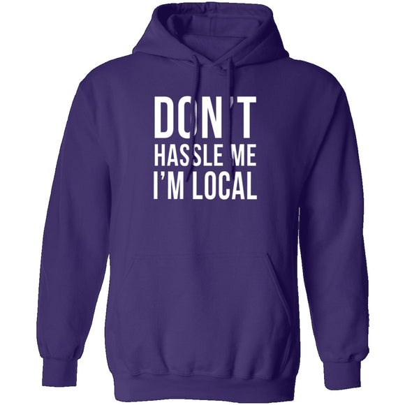 Don't Hassle Me I'm Local T-Shirt CustomCat