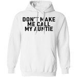 Don't Make Me Call My Auntie T-Shirt CustomCat