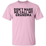Don't Make Me Call My Grandma T-Shirt CustomCat