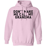 Don't Make Me Call My Grandma T-Shirt CustomCat
