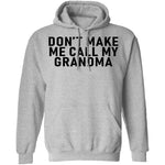 Don't Make Me Call My Grandma T-Shirt CustomCat