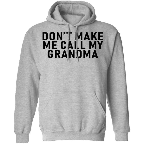 Don't Make Me Call My Grandma T-Shirt CustomCat