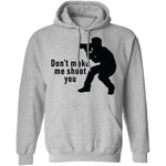 Don't Make Me Shoot You T-Shirt CustomCat