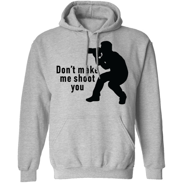 Don't Make Me Shoot You T-Shirt CustomCat