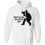 Don't Make Me Shoot You T-Shirt CustomCat