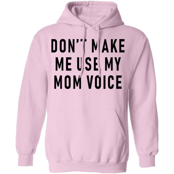 Don't Make Me Use My Mom Voice T-Shirt CustomCat