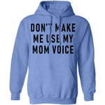 Don't Make Me Use My Mom Voice T-Shirt CustomCat