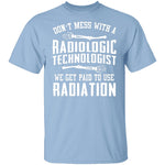 Don't Mess With A Radiologic Technologist T-Shirt CustomCat