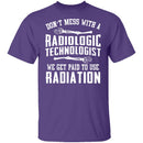 Don't Mess With A Radiologic Technologist T-Shirt CustomCat