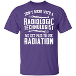 Don't Mess With A Radiologic Technologist T-Shirt CustomCat