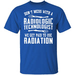 Don't Mess With A Radiologic Technologist T-Shirt CustomCat