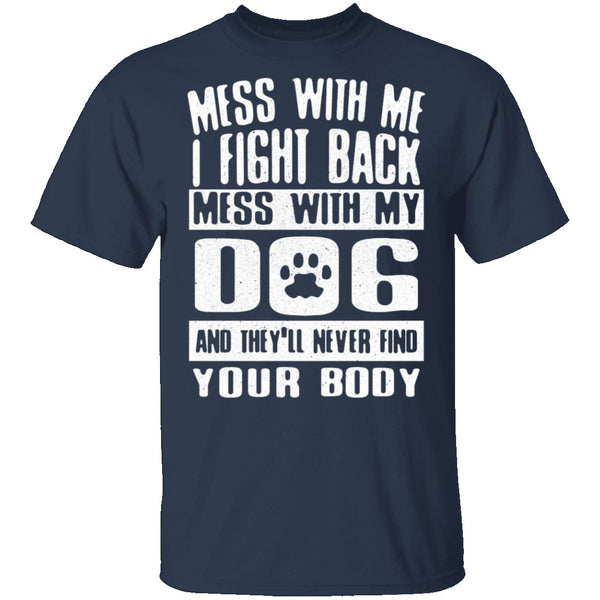 Don't Mess With My Dog T-Shirt CustomCat