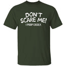 Don't Scare Me I Poop Easily T-Shirt CustomCat