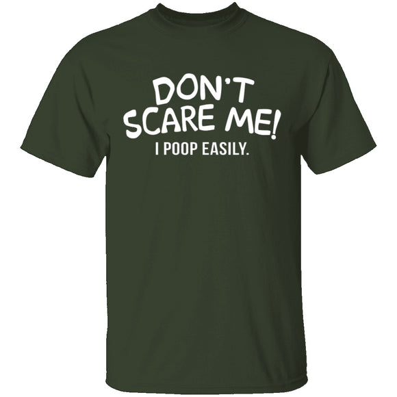 Don't Scare Me I Poop Easily T-Shirt CustomCat
