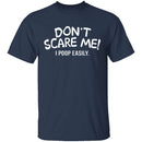 Don't Scare Me I Poop Easily T-Shirt CustomCat