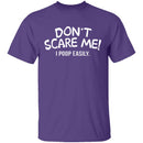 Don't Scare Me I Poop Easily T-Shirt CustomCat