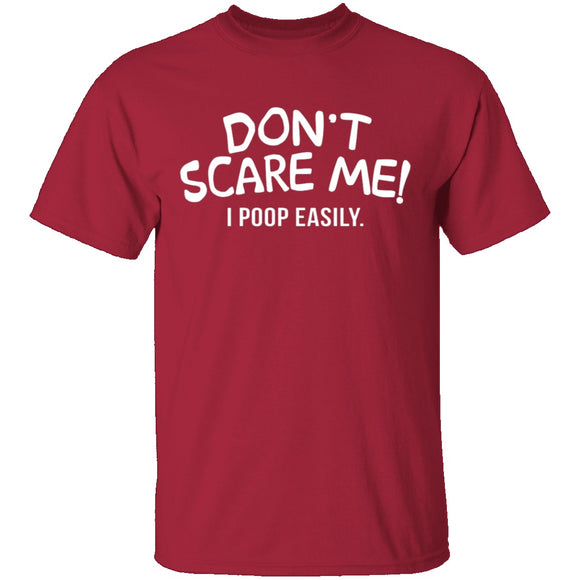 Don't Scare Me I Poop Easily T-Shirt CustomCat