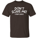 Don't Scare Me I Poop Easily T-Shirt CustomCat