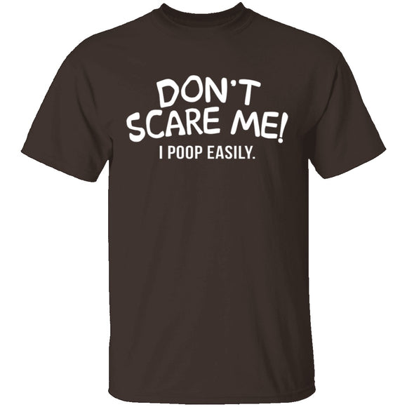 Don't Scare Me I Poop Easily T-Shirt CustomCat