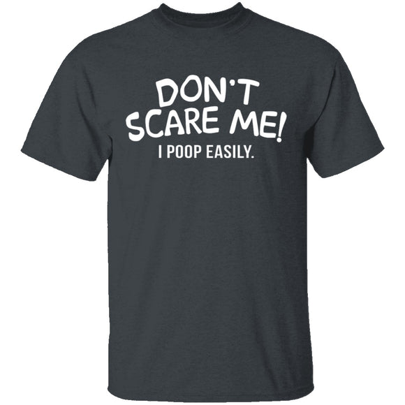 Don't Scare Me I Poop Easily T-Shirt CustomCat