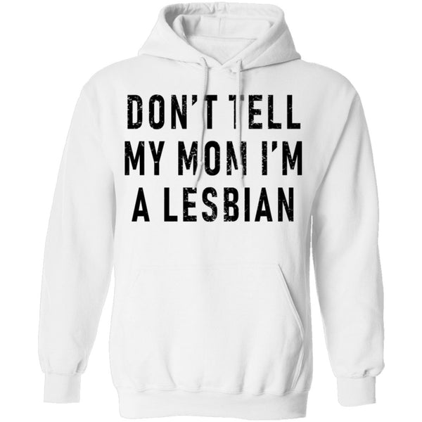 Don't Tell My Mom I'm A Lesbian T-Shirt CustomCat
