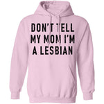 Don't Tell My Mom I'm A Lesbian T-Shirt CustomCat