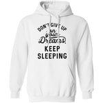 Don't give up on your dreams Keep Sleeping T-Shirt CustomCat