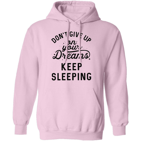 Don't give up on your dreams Keep Sleeping T-Shirt CustomCat