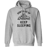 Don't give up on your dreams Keep Sleeping T-Shirt CustomCat