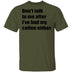 Don't talk to me after I've had my coffee either T-Shirt CustomCat