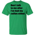 Don't talk to me after I've had my coffee either T-Shirt CustomCat