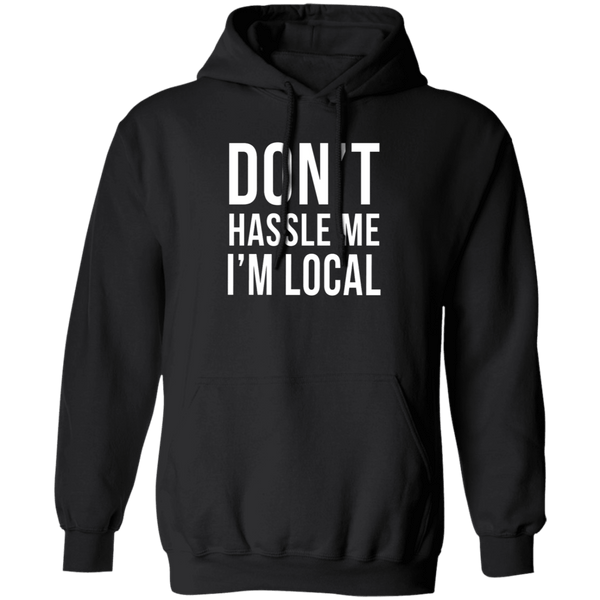 Don't Hassle Me I'm Local T-Shirt CustomCat