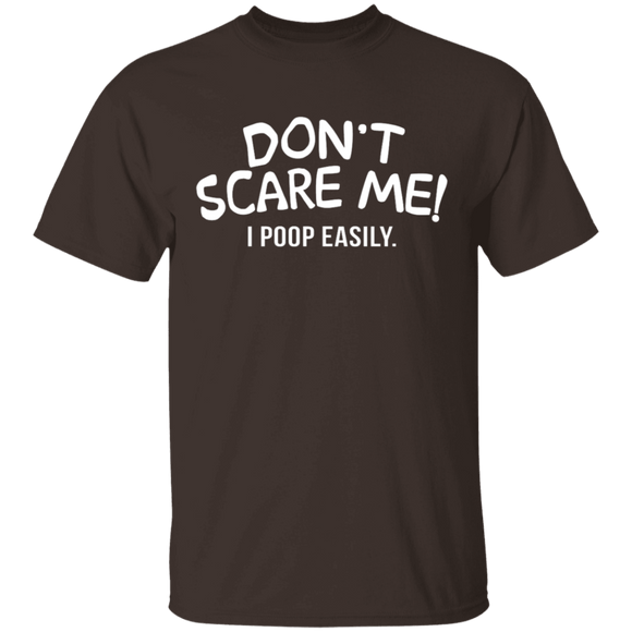 Don't Scare Me I Poop Easily T-Shirt CustomCat