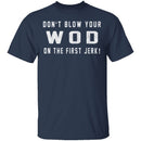 Dont Blow Your WOD T-Shirt CustomCat
