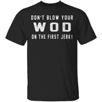 Dont Blow Your WOD T-Shirt CustomCat