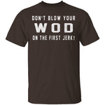 Dont Blow Your WOD T-Shirt CustomCat