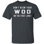 Dont Blow Your WOD T-Shirt CustomCat