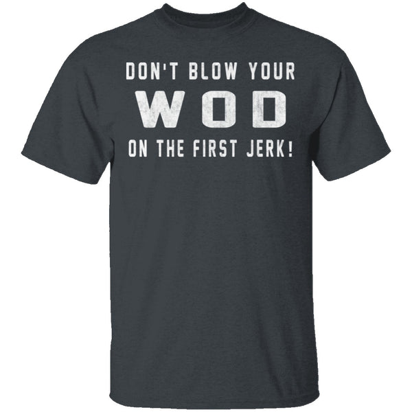 Dont Blow Your WOD T-Shirt CustomCat