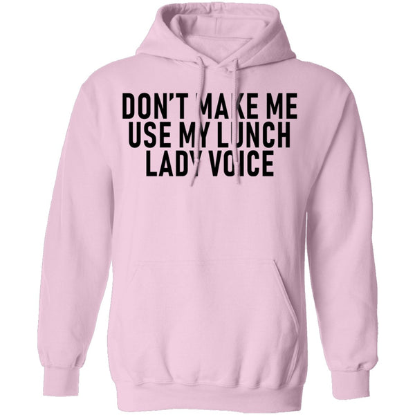 Dont Make Me Use My Lunch Lady Voice T-Shirt CustomCat