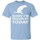 Dragging Ass T-Shirt CustomCat