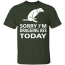 Dragging Ass T-Shirt CustomCat