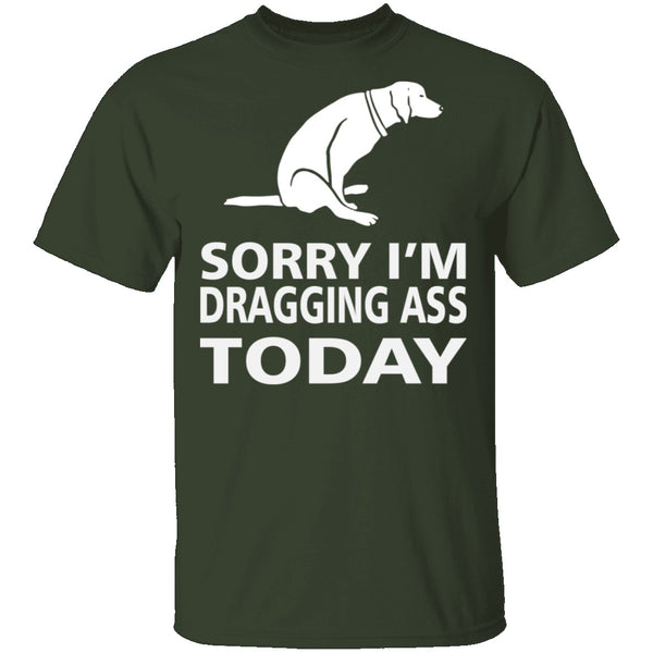 Dragging Ass T-Shirt CustomCat