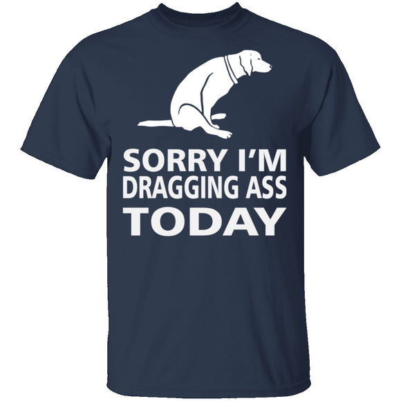 Dragging Ass T-Shirt CustomCat